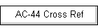 AC-44 Cross Ref